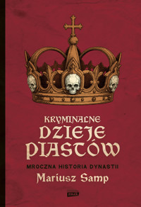 Kryminalne dzieje Piastów. Mroczna historia dynastii - Mariusz Samp - audiobook + książka