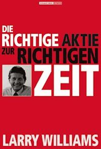 Die richtige Aktie zur richtigen Zeit - Larry Williams - ebook