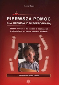Pierwsza pomoc dla uczniów z dysortografią - Joanna Baran - książka