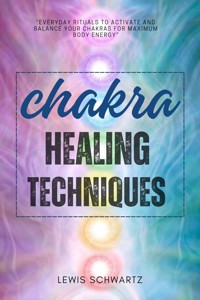 Chakra Healing Techniques::: - Lewis Schwartz - ebook
