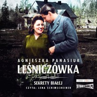 Sekrety Białej, tom 2, Leśniczówka - Panasiuk Agnieszka - ebook + audiobook