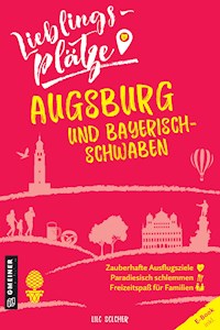 Lieblingsplätze Augsburg und Bayerisch-Schwaben - Lilo Solcher - ebook