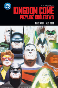 Kingdom Come. Przyjdź Królestwo (DC Compact) - Mark Waid, Alex Ross - książka