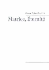 Matrice, Éternité - Claude Cohen-Boulakia - ebook