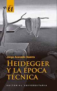 Heidegger y la época técnica - Jorge Acevedo Guerra - ebook