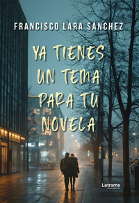 Ya tienes un tema para tu novela - Francisco Lara Sánchez - ebook