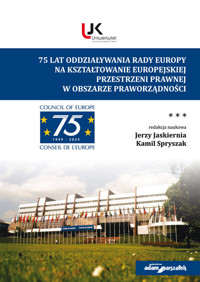 75 lat oddziaływania Rady Europy na kształtowanie europejskiej  przestrzeni prawnej w obszarze praworządności -  - książka