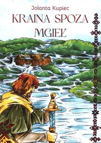 Kraina spoza mgieł - Jolanta Kupiec - ebook + książka