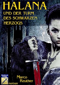Halana und der Turm des Schwarzen Herzogs - Marco Reuther - ebook