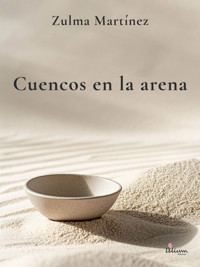 Cuencos en la arena - Zulma Martínez - ebook