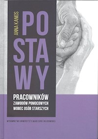 Postawy pracowników zawodów pomocowych wobec osób starszych - Kanios Anna - książka