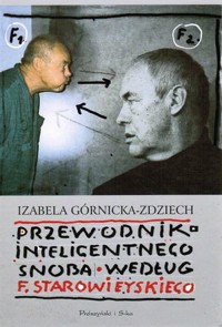 Przewodnik inteligentnego snoba według Franciszka Starowieyskiego - Izabela Górnicka-Zdziech - ebook
