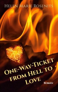 One-Way-Ticket from Hell to Love - Helen Marie Rosenits - ebook