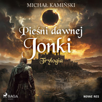 Pieśni Dawnej Jonki: Trylogia - Michał Kamiński - audiobook