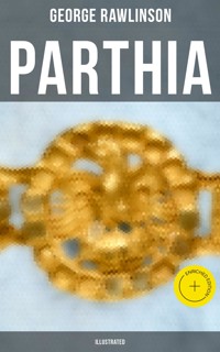 PARTHIA (Illustrated) - Rawlinson George - ebook