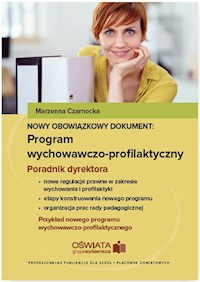 Nowy obowiązkowy dokument Program wychowawczo-profilaktyczny Poradnik dyrektora szkoły - Marzenna Czarnocka - książka