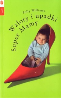 Wzloty i upadki Super Mamy - Polly Williams - książka