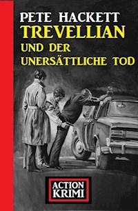 Trevellian und der unersättliche Tod: Action Krimi - Pete Hackett - ebook