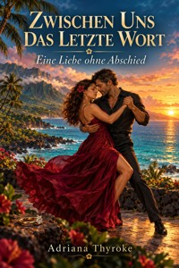 Zwischen uns das letzte Wort - Adriana Thyroke - ebook