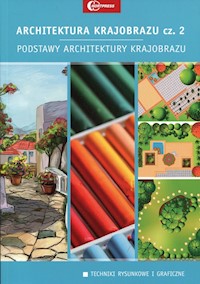 Architektura krajobrazu Część 2 Podstawy architektury krajobrazu Podręcznik - Gadomska Edyta, Gadomski Krzysztof, Żołnierczuk Maciej - książka