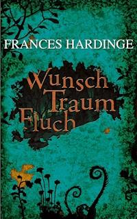Wunsch Traum Fluch - Frances Hardinge - ebook
