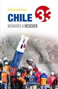 Chile 33: memoirs a rescuer - Roberto Ríos Seguel - ebook