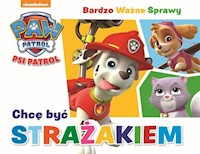 Psi Patrol Bardzo ważne sprawy Tom 1 Chcę być strażakiem -  - książka