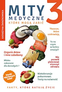Mity medyczne, które mogą zabić. Mity medyczne, które mogą zabić 3 - Katarzyna Świątkowska - ebook
