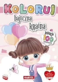 Kolekcja Koloruj - Bajeczna kraina - zbiorowa praca - książka