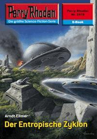 Perry Rhodan 2418: Der Entropische Zyklon - Arndt Ellmer - ebook