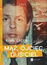 Mąż, ojciec, dusiciel - Green Ryan - ebook + audiobook + książka