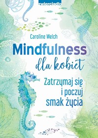 Mindfulness dla kobiet - Welch Caroline - książka