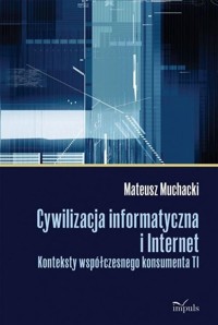 Cywilizacja informatyczna i Internet - Muchacki Mateusz - książka