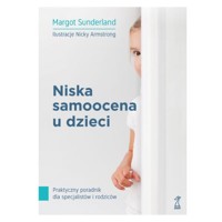 Niska samoocena u dzieci. Praktyczny poradnik dla specjalistów i rodziców - Margot Sunderland - ebook + książka