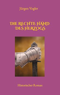 Die rechte Hand des Herzogs - Jürgen Vogler - ebook