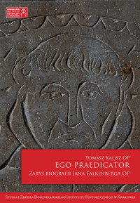 Ego praedicator. Zarys biografii Jana Falkenberga OP - Tomasz Kalisz OP - ebook