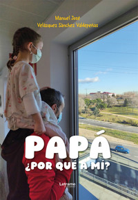 Papá, ¿por qué a mí? - Manuel José Velázquez Sánchez Valdepeñas - ebook