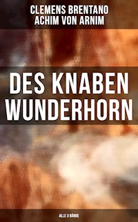 Des Knaben Wunderhorn (Alle 3 Bände) - Clemens Brentano - ebook