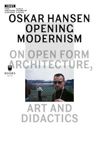 Oskar Hansen: Opening Modernism - Aleksandra Kędziorek, Łukasz Ronduda (red.) - ebook