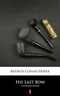 His Last Bow. Illustrated edition - Arthur Conan Doyle - ebook