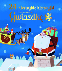 24 niezwykłe historyjki w oczekiwaniu na Gwiazdkę - zbiorowa praca - książka