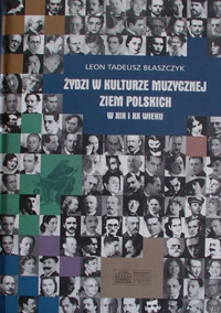 Żydzi w kulturze muzycznej ziem polskich w XIX i XX wieku - Leon Tadeusz Błaszczyk - ebook