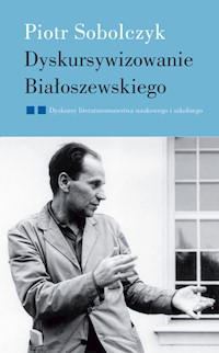 Dyskursywizowanie Białoszewskiego - Piotr Sobolczyk - książka