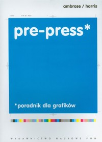 Pre press Poradnik dla grafików - Ambrose Gavin, Harris Paul - książka
