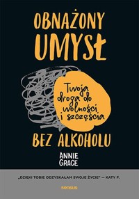 Obnażony umysł. Twoja droga do wolności i szczęścia bez alkoholu - Annie Grace - audiobook + książka