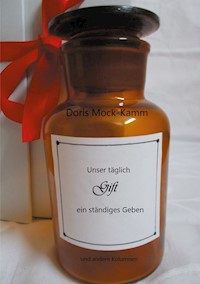 Unser täglich Gift ein ständiges Geben - Doris Mock-Kamm - ebook