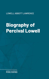 Biography of Percival Lowell - Abbott Lawrence Lowell - ebook