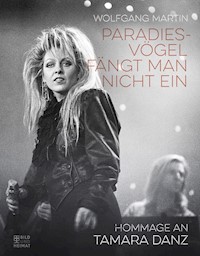 Paradiesvögel fängt man nicht ein - Wolfgang Martin - ebook