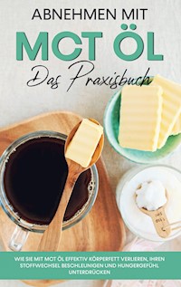 Abnehmen mit MCT Öl - Das Praxisbuch - Laura Schönfeld - ebook