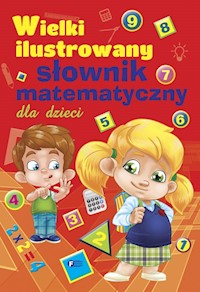 Wielki ilustrowany słownik matematyczny dla dzieci -  - książka